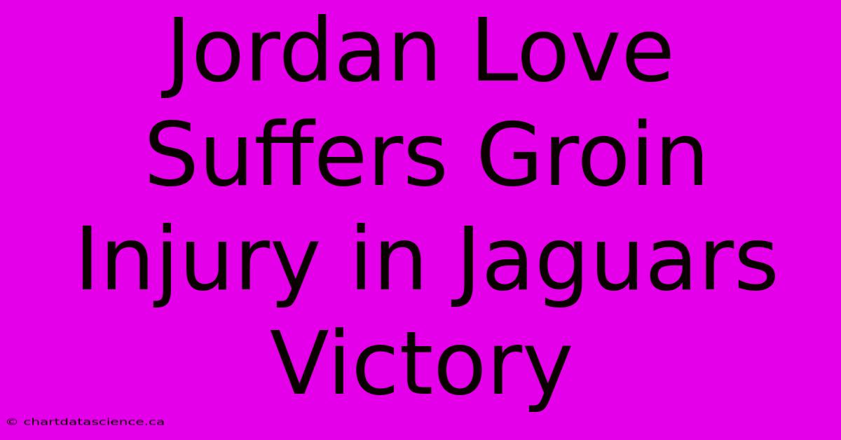 Jordan Love Suffers Groin Injury In Jaguars Victory