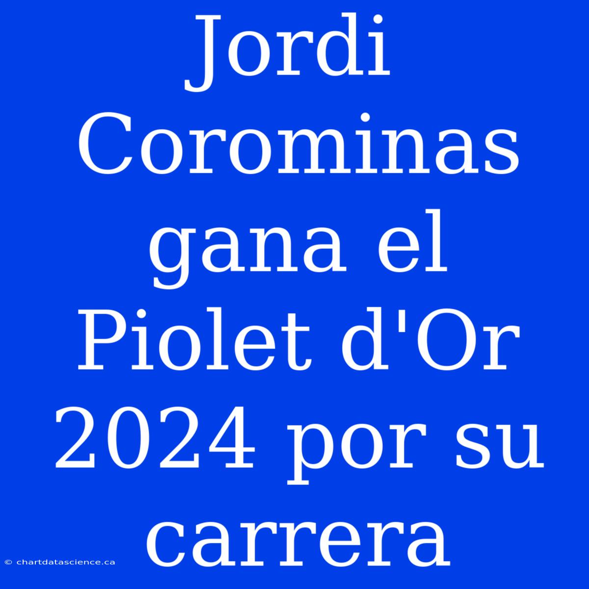 Jordi Corominas Gana El Piolet D'Or 2024 Por Su Carrera