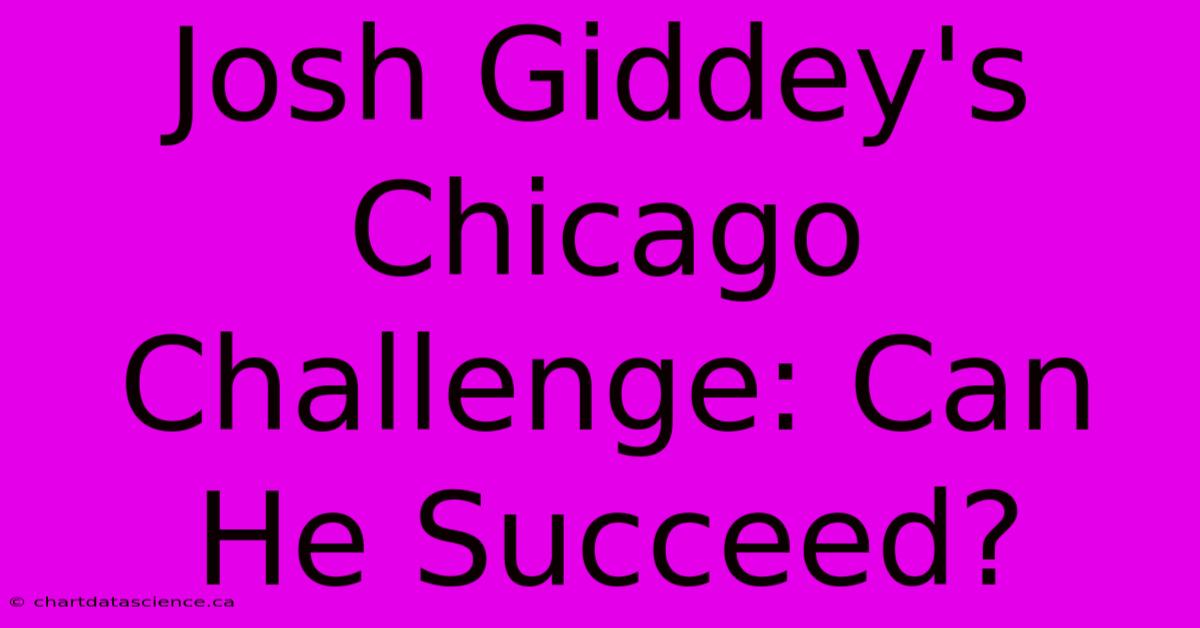 Josh Giddey's Chicago Challenge: Can He Succeed?