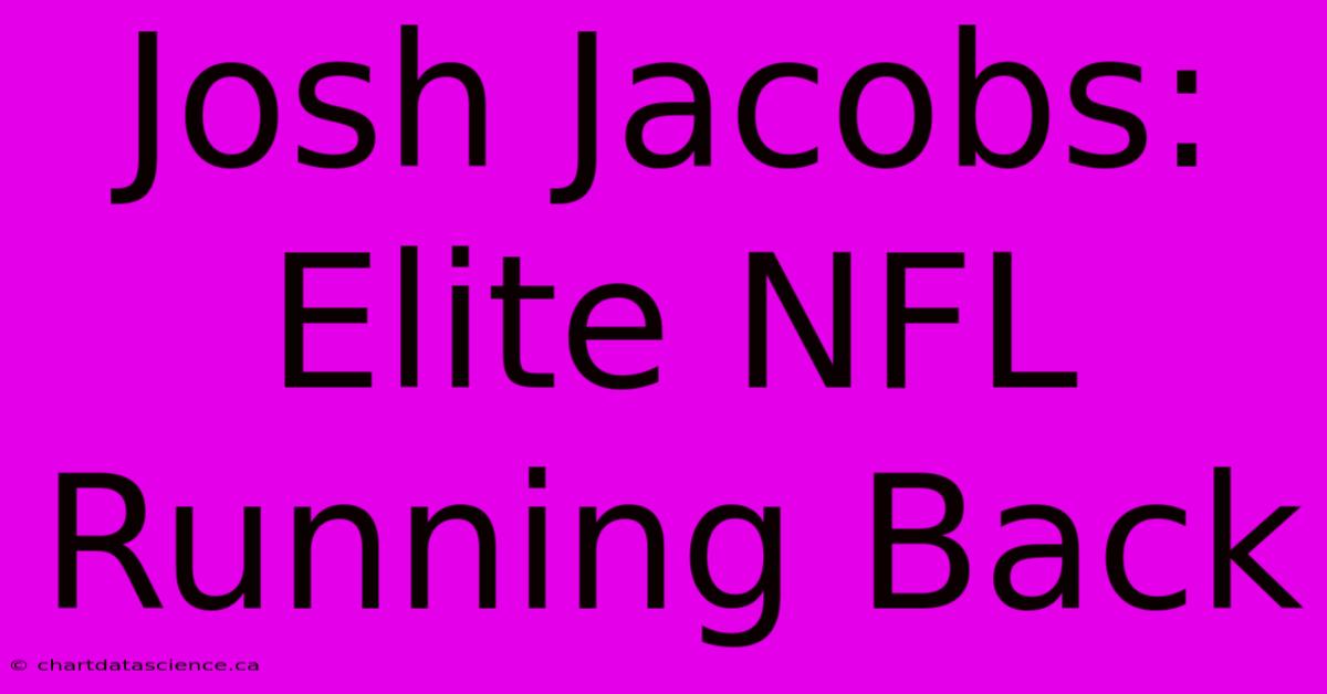 Josh Jacobs:  Elite NFL Running Back