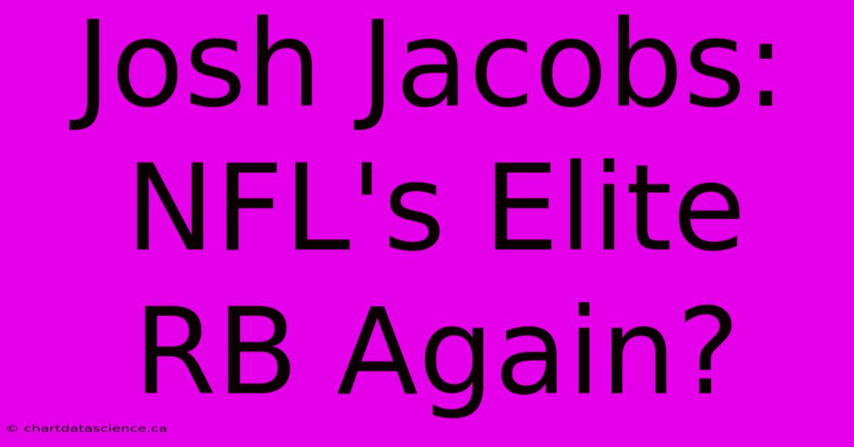 Josh Jacobs: NFL's Elite RB Again?