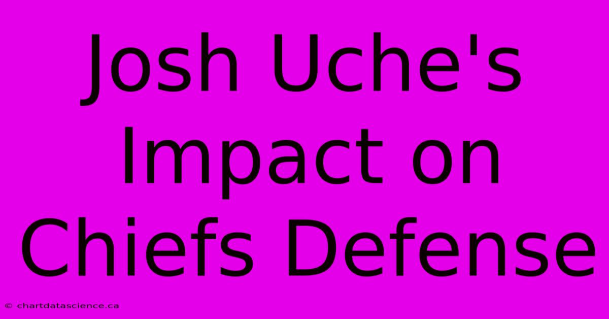 Josh Uche's Impact On Chiefs Defense