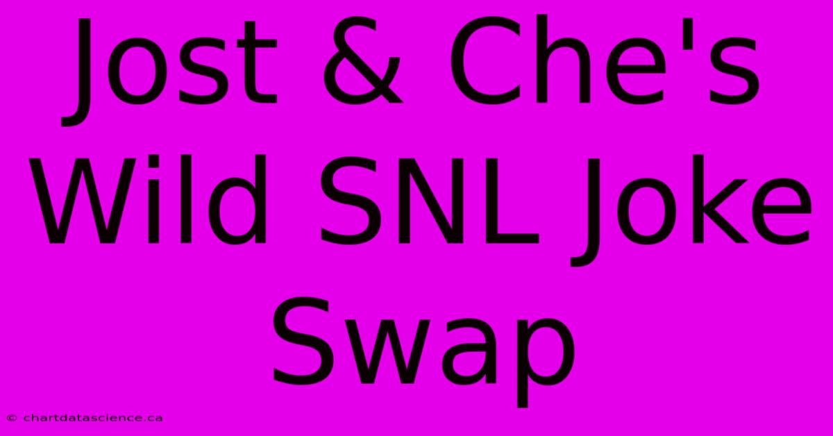 Jost & Che's Wild SNL Joke Swap