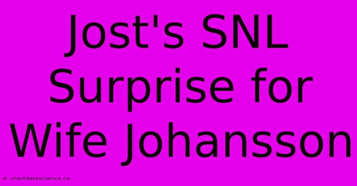 Jost's SNL Surprise For Wife Johansson