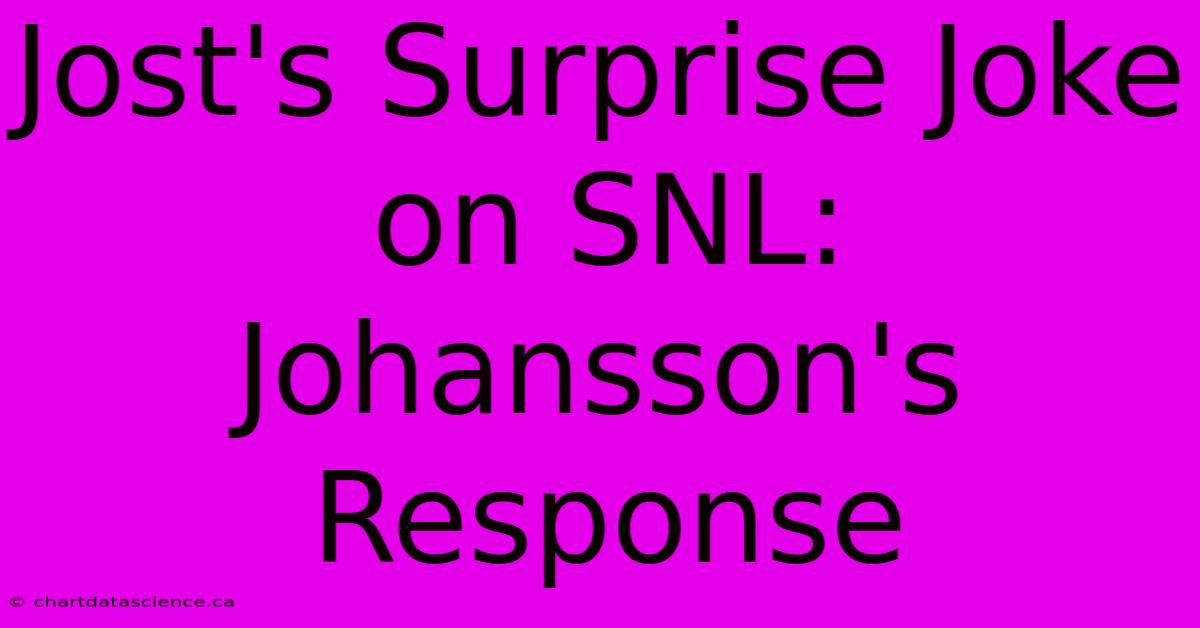 Jost's Surprise Joke On SNL: Johansson's Response