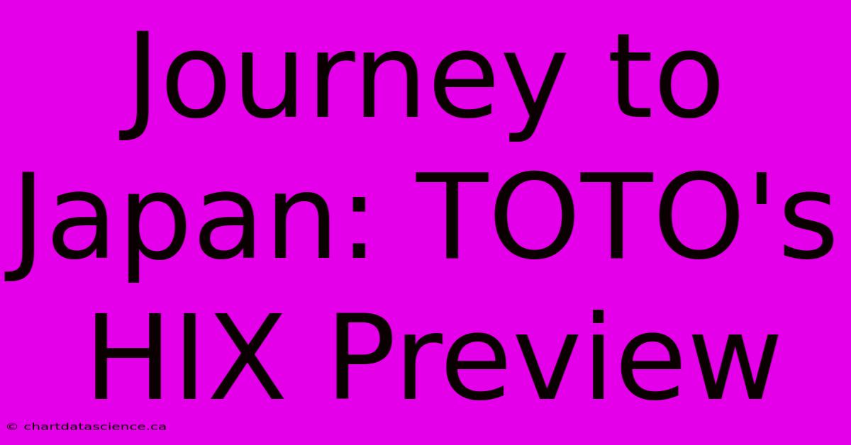 Journey To Japan: TOTO's HIX Preview