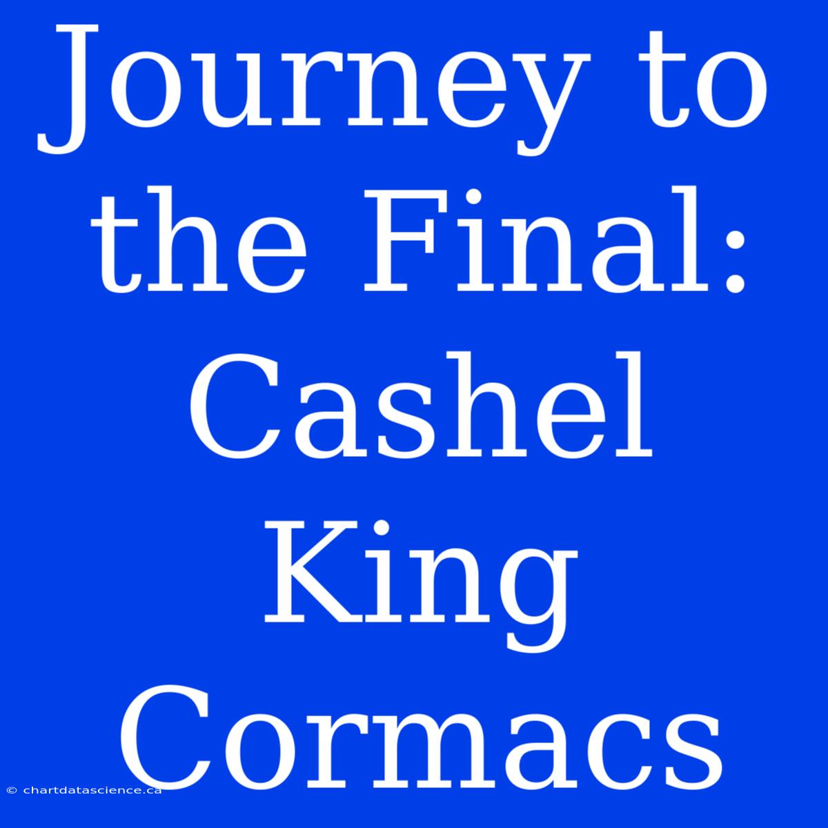 Journey To The Final: Cashel King Cormacs