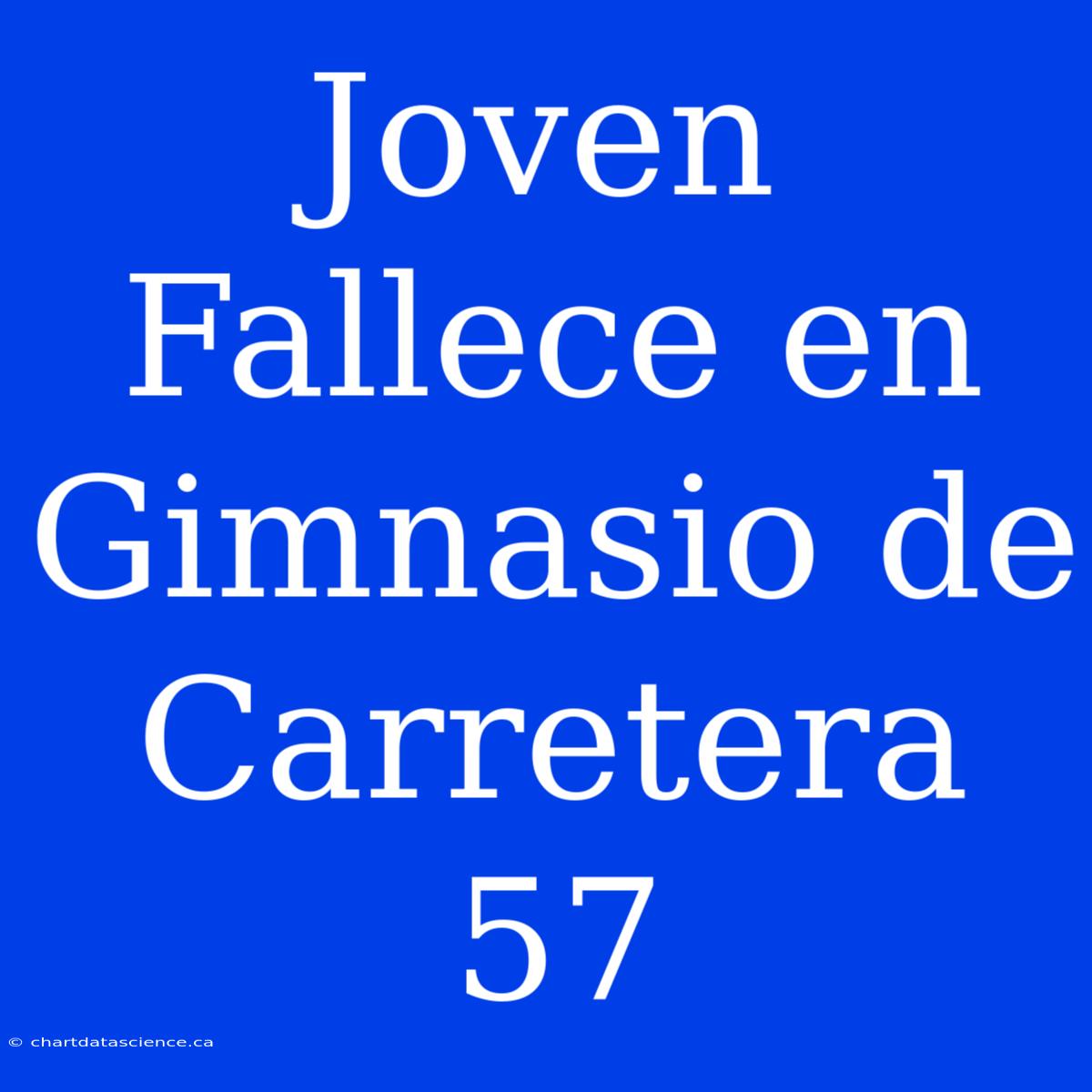 Joven Fallece En Gimnasio De Carretera 57