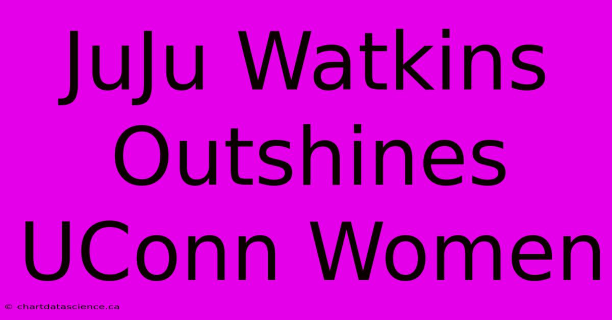 JuJu Watkins Outshines UConn Women