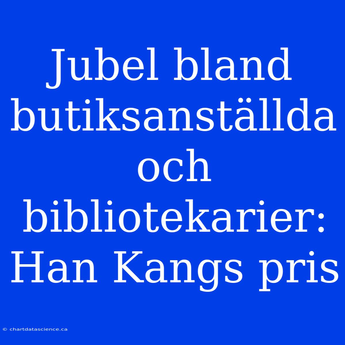 Jubel Bland Butiksanställda Och Bibliotekarier: Han Kangs Pris