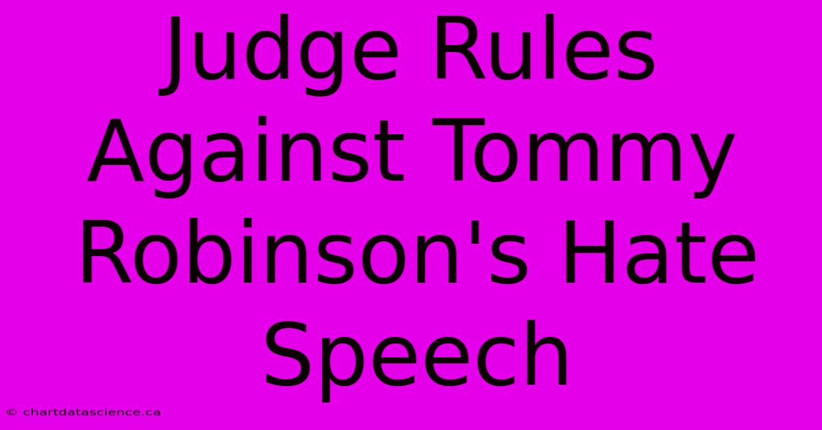 Judge Rules Against Tommy Robinson's Hate Speech