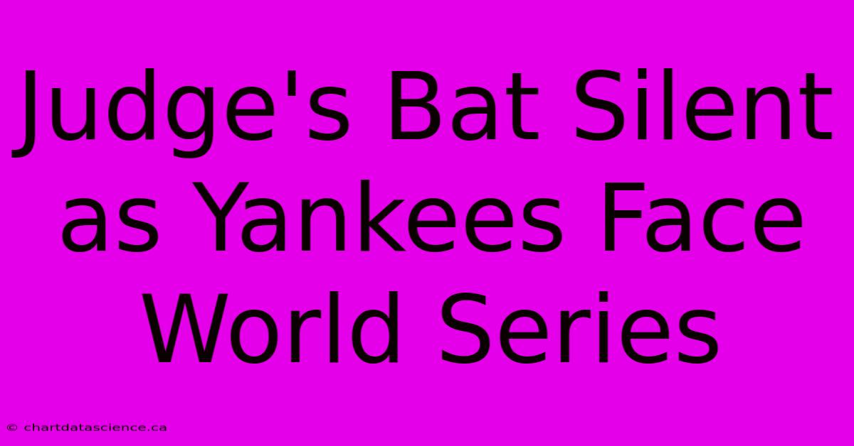 Judge's Bat Silent As Yankees Face World Series