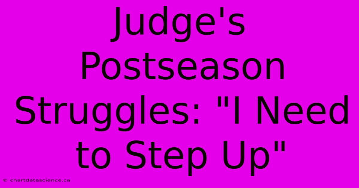 Judge's Postseason Struggles: 