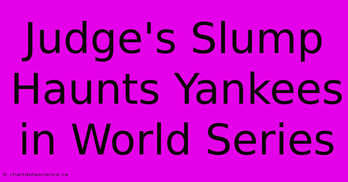 Judge's Slump Haunts Yankees In World Series