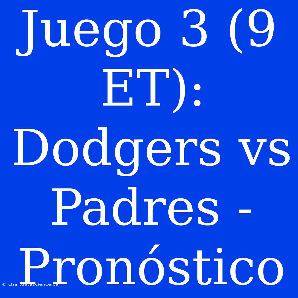 Juego 3 (9 ET): Dodgers Vs Padres - Pronóstico