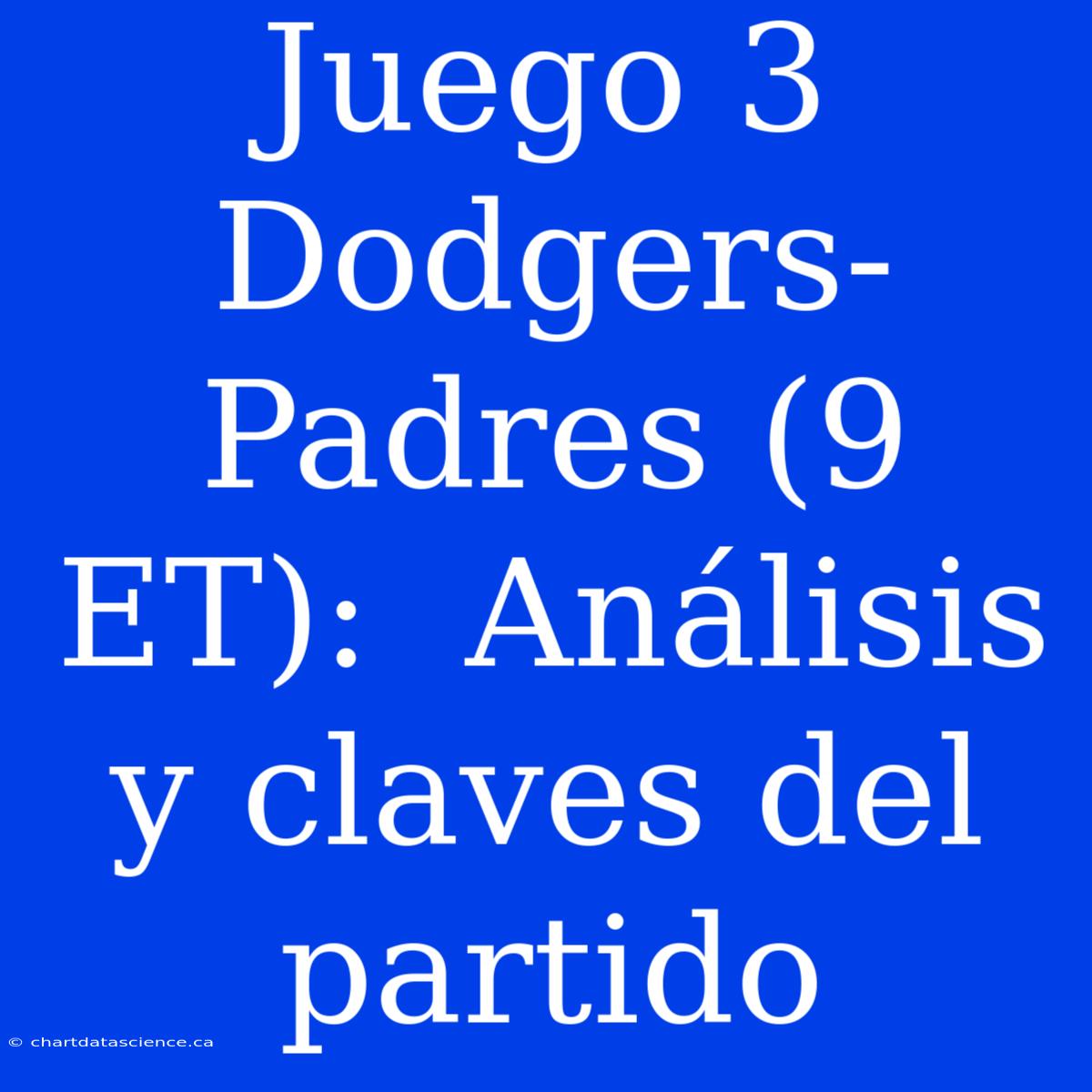 Juego 3 Dodgers-Padres (9 ET):  Análisis Y Claves Del Partido