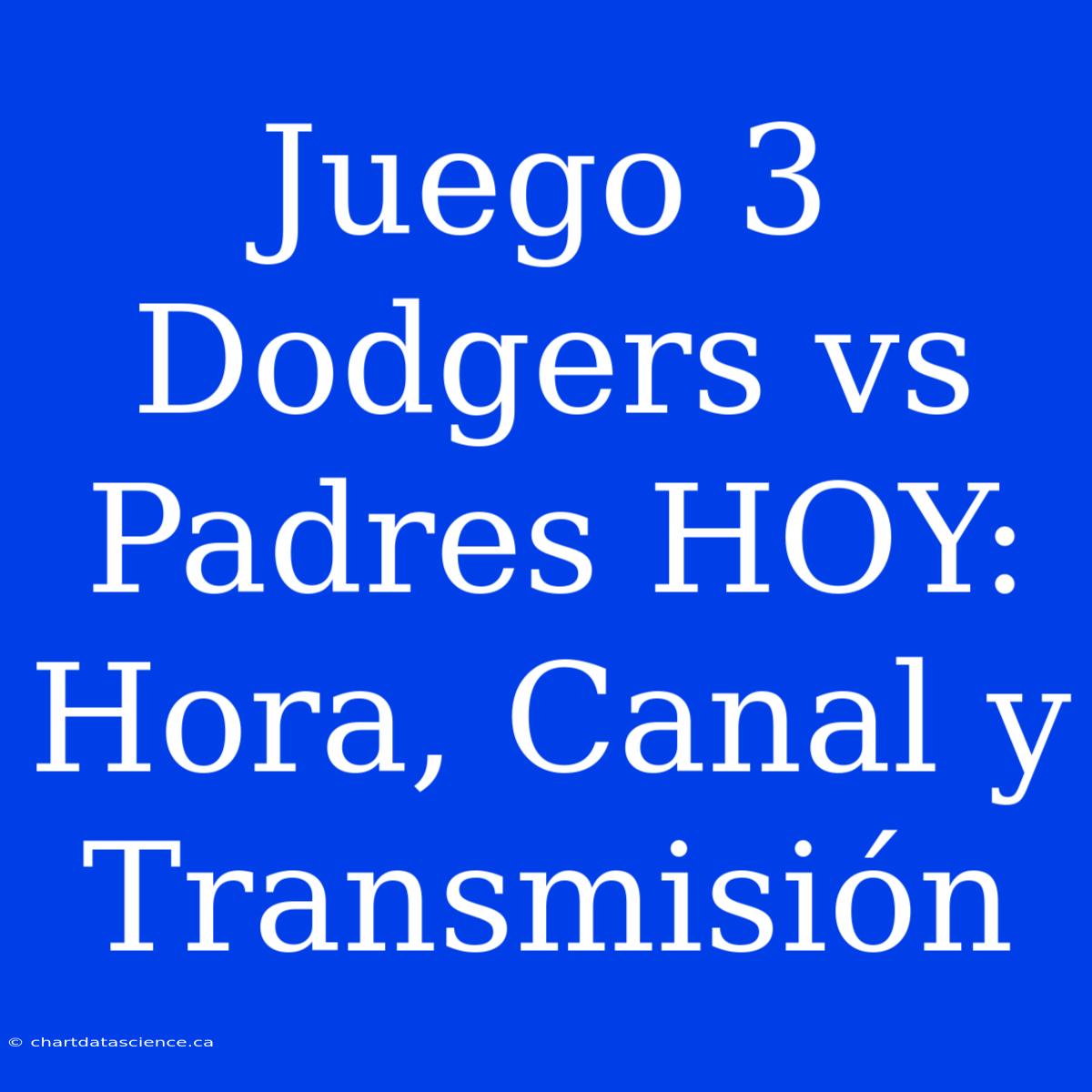 Juego 3 Dodgers Vs Padres HOY: Hora, Canal Y Transmisión