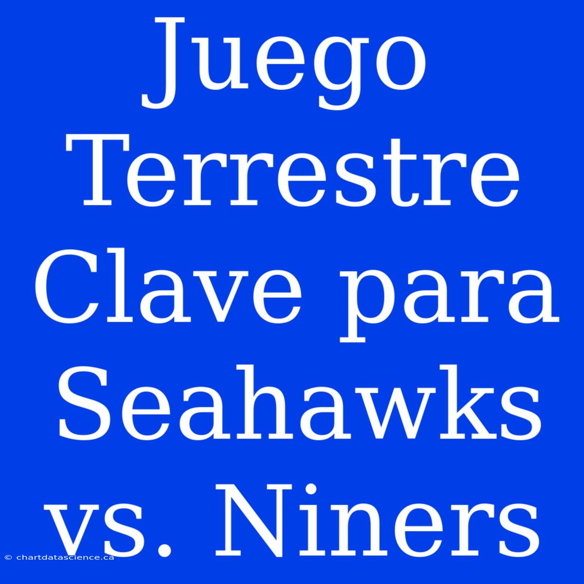 Juego Terrestre Clave Para Seahawks Vs. Niners