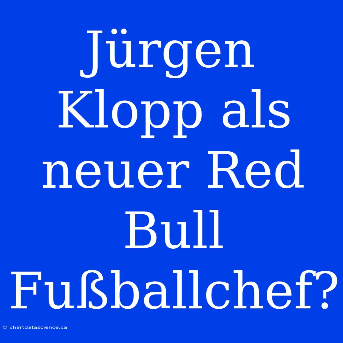 Jürgen Klopp Als Neuer Red Bull Fußballchef?