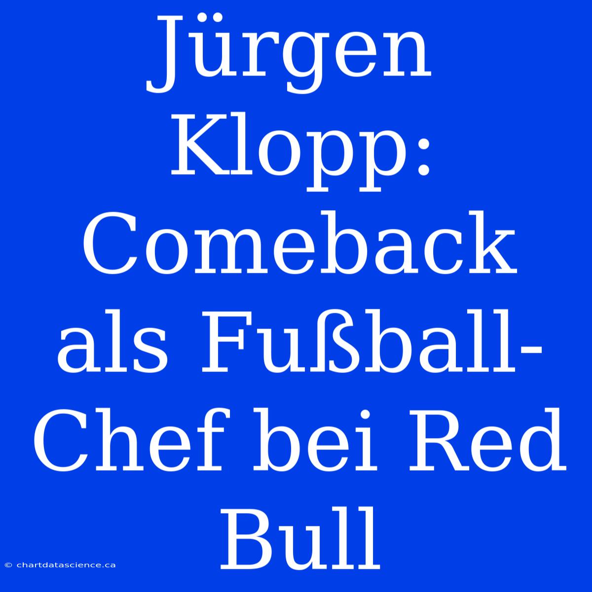 Jürgen Klopp: Comeback Als Fußball-Chef Bei Red Bull