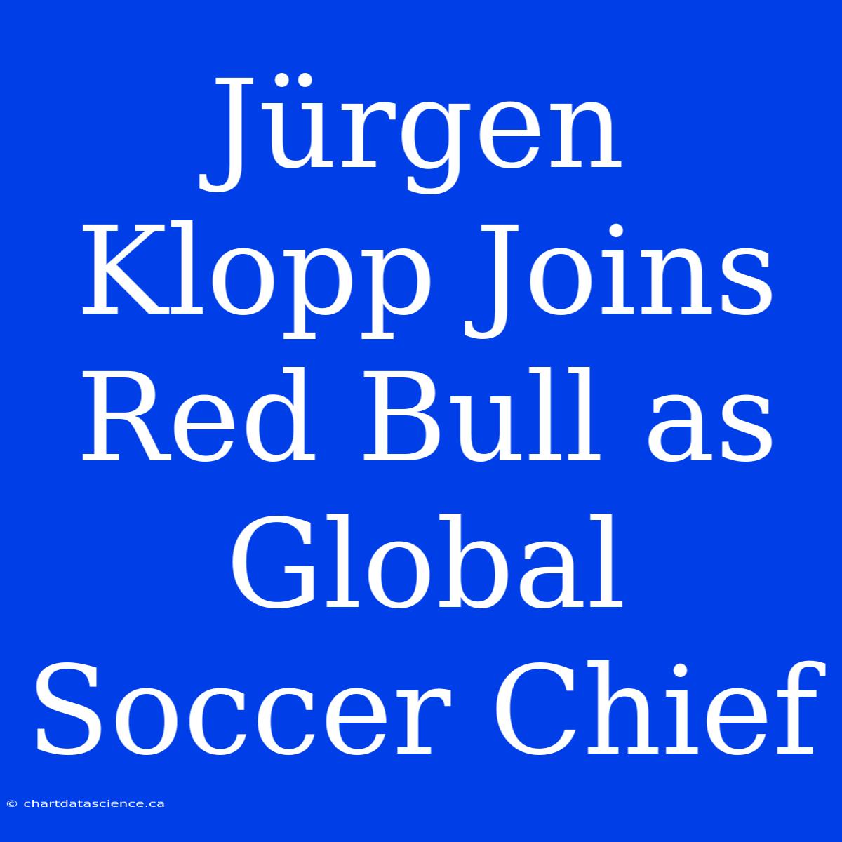 Jürgen Klopp Joins Red Bull As Global Soccer Chief