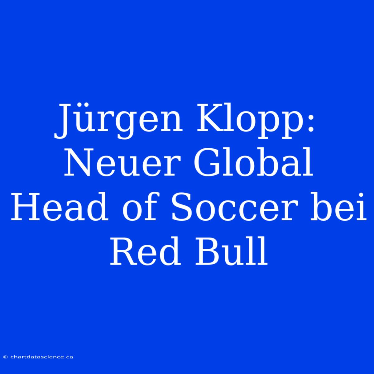 Jürgen Klopp: Neuer Global Head Of Soccer Bei Red Bull