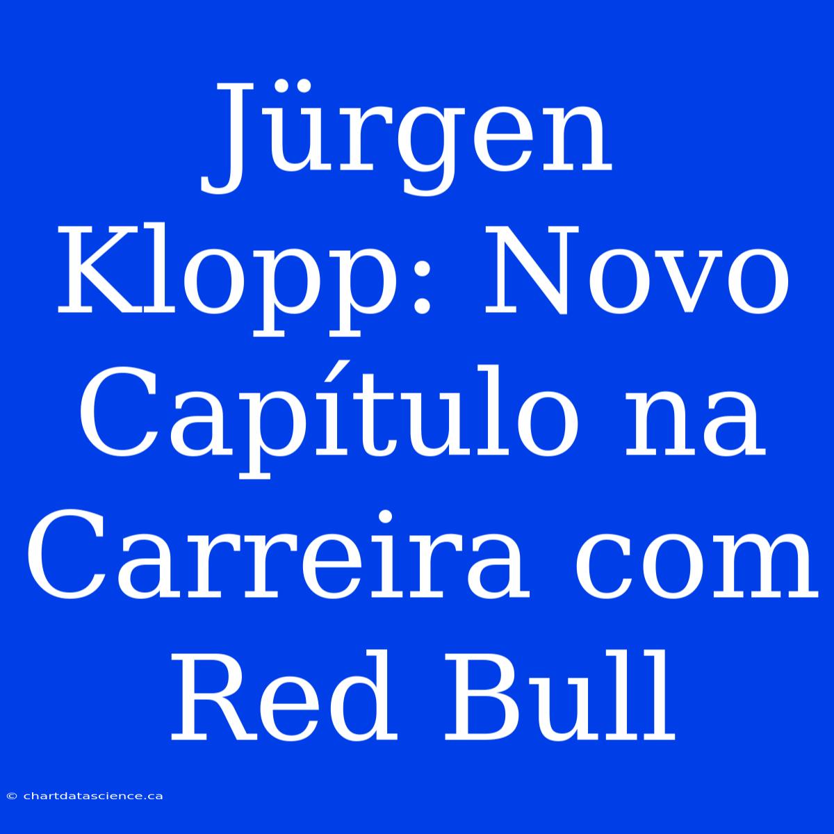 Jürgen Klopp: Novo Capítulo Na Carreira Com Red Bull