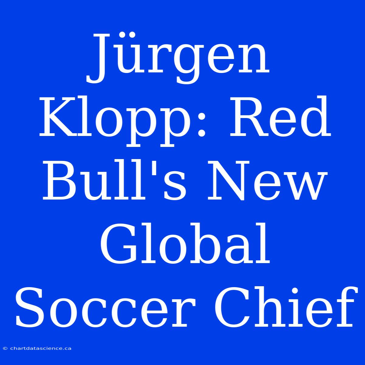 Jürgen Klopp: Red Bull's New Global Soccer Chief