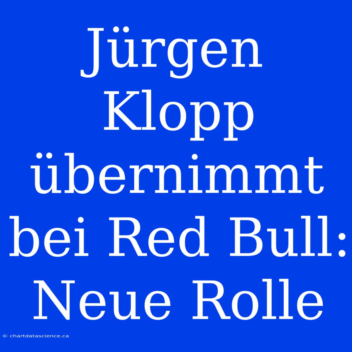 Jürgen Klopp Übernimmt Bei Red Bull: Neue Rolle