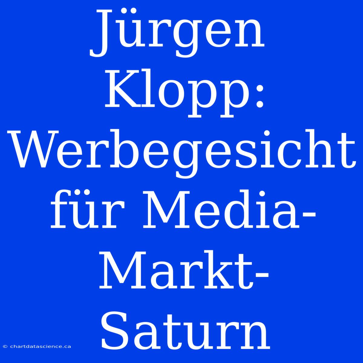 Jürgen Klopp: Werbegesicht Für Media-Markt-Saturn