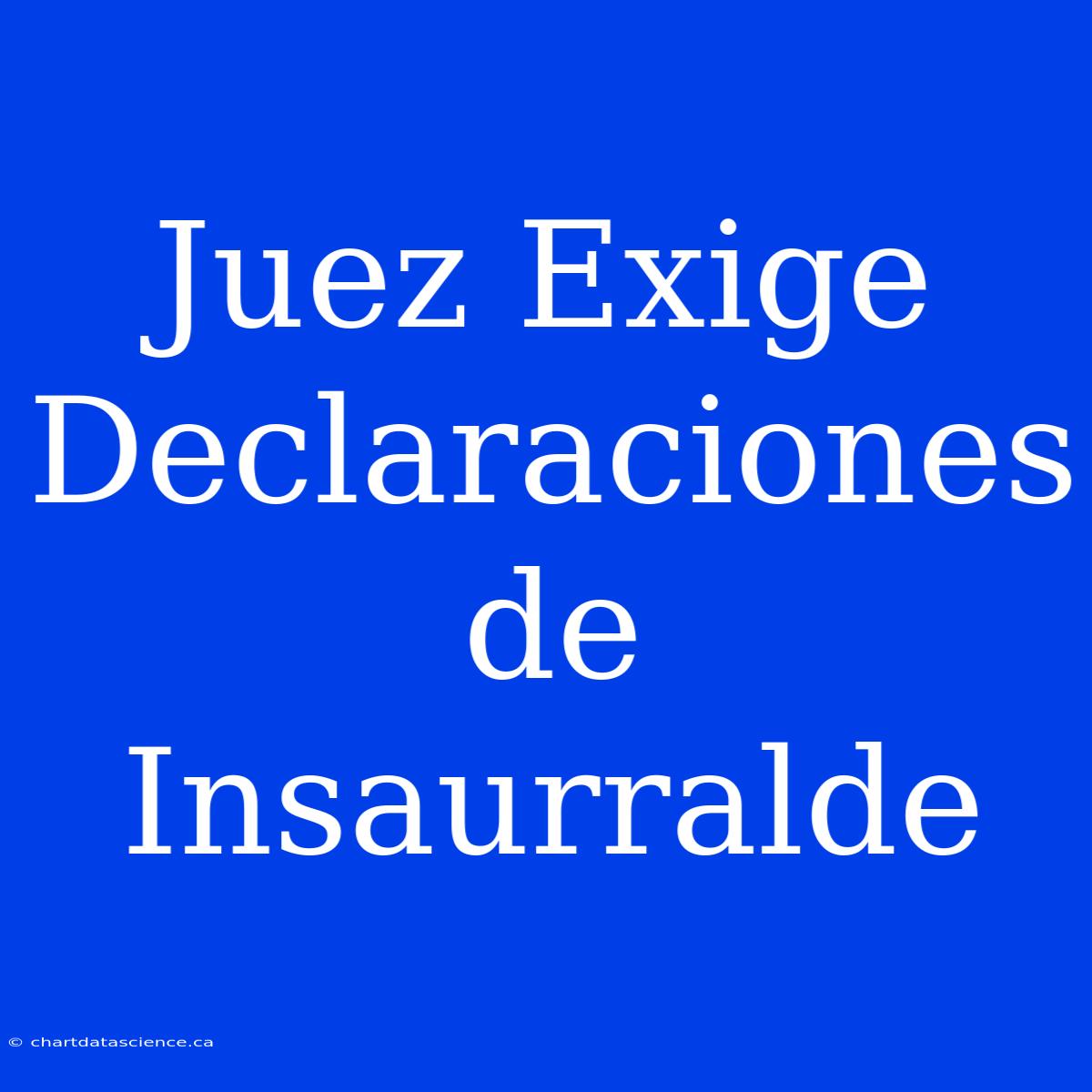 Juez Exige Declaraciones De Insaurralde