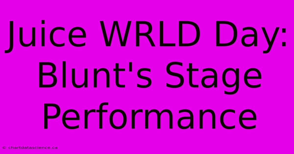 Juice WRLD Day: Blunt's Stage Performance