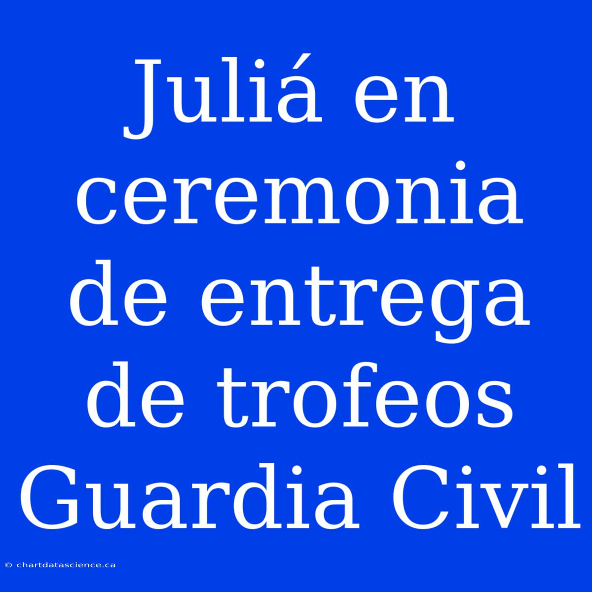 Juliá En Ceremonia De Entrega De Trofeos Guardia Civil