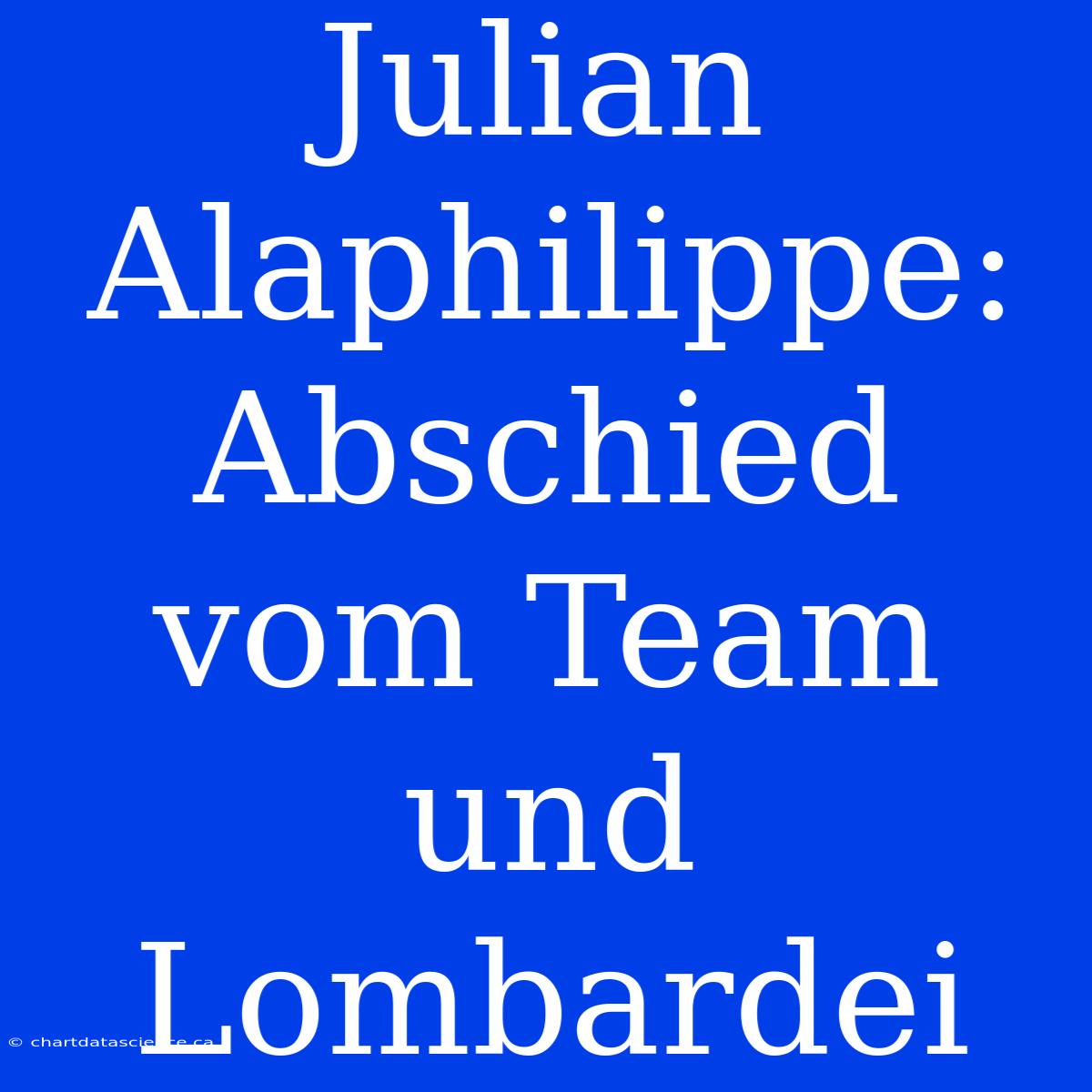 Julian Alaphilippe: Abschied Vom Team Und Lombardei