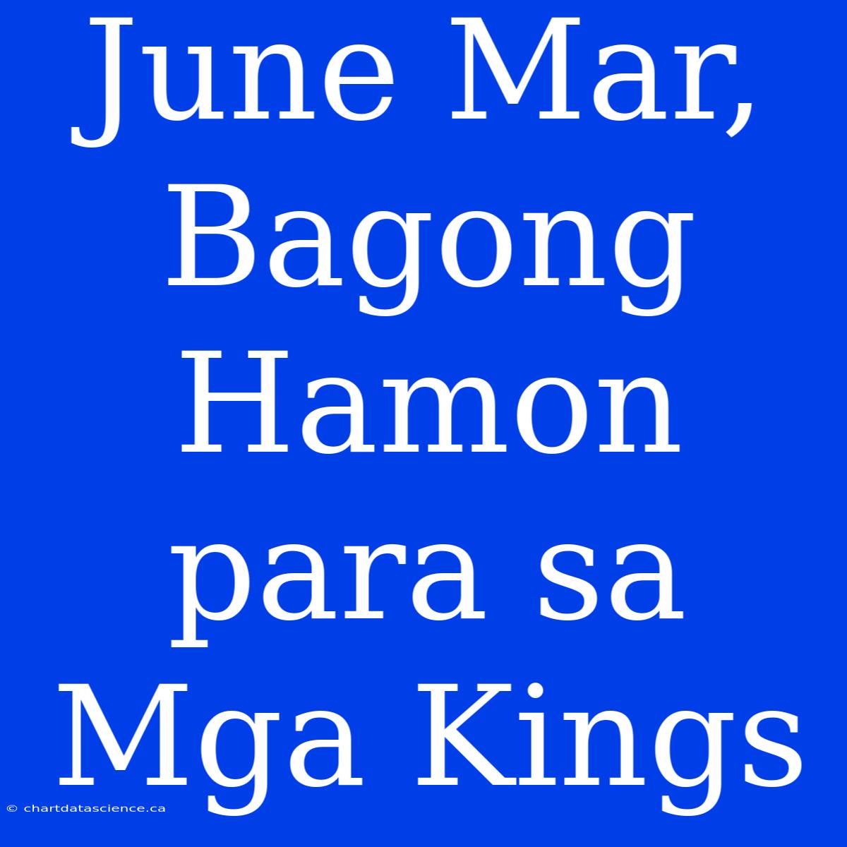 June Mar, Bagong Hamon Para Sa Mga Kings