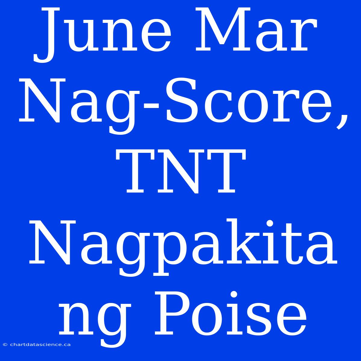 June Mar Nag-Score, TNT Nagpakita Ng Poise