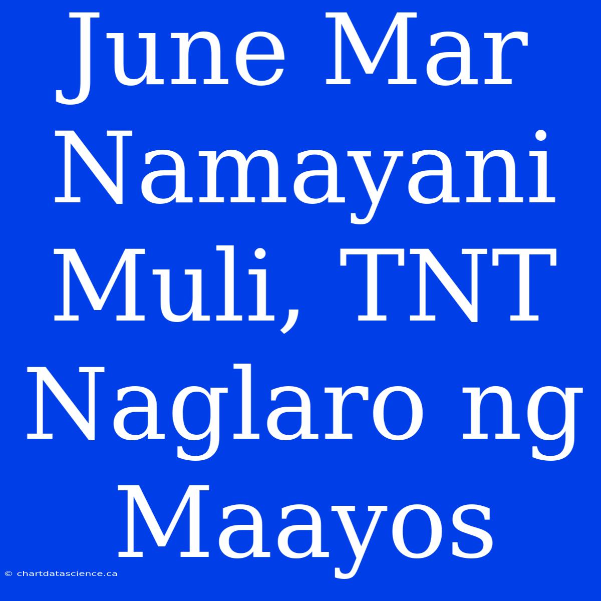 June Mar Namayani Muli, TNT Naglaro Ng Maayos