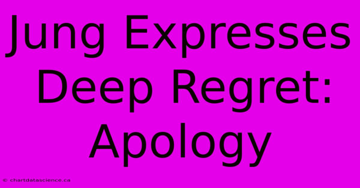 Jung Expresses Deep Regret: Apology