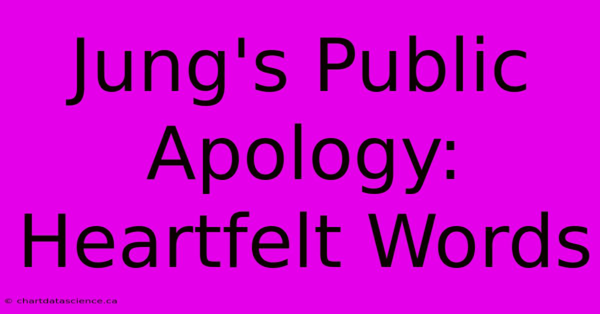 Jung's Public Apology: Heartfelt Words