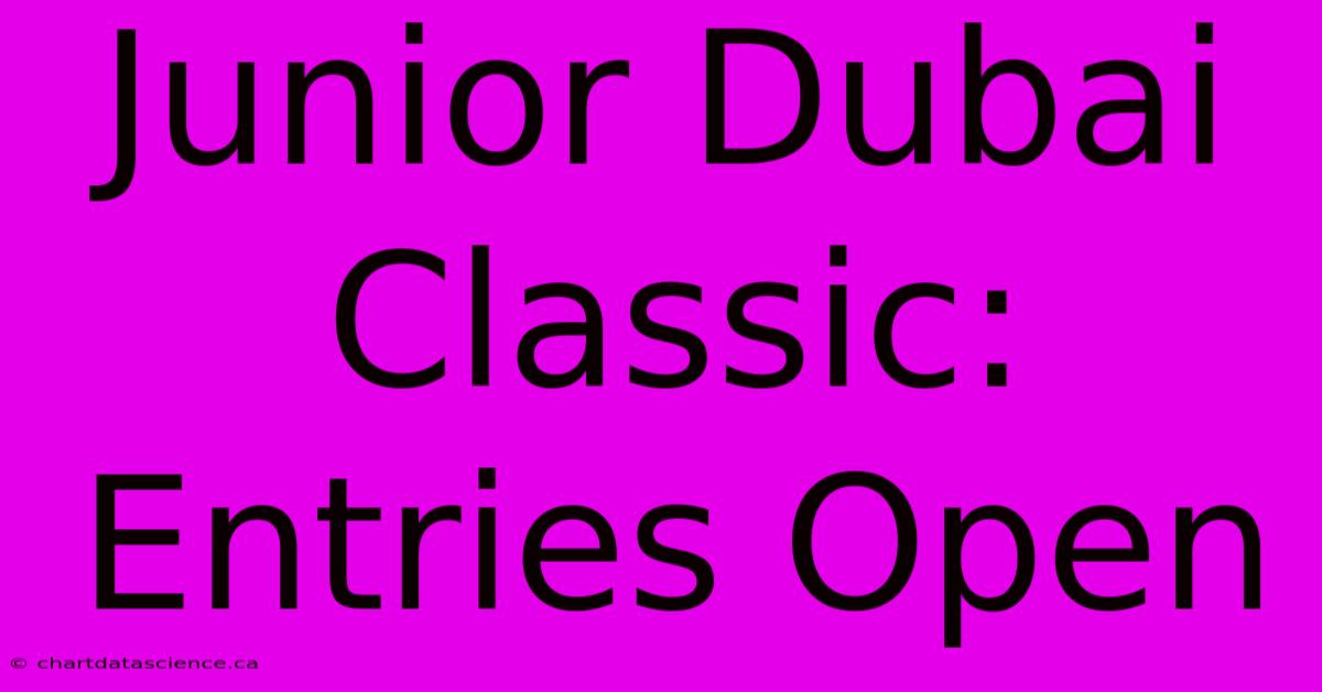 Junior Dubai Classic: Entries Open