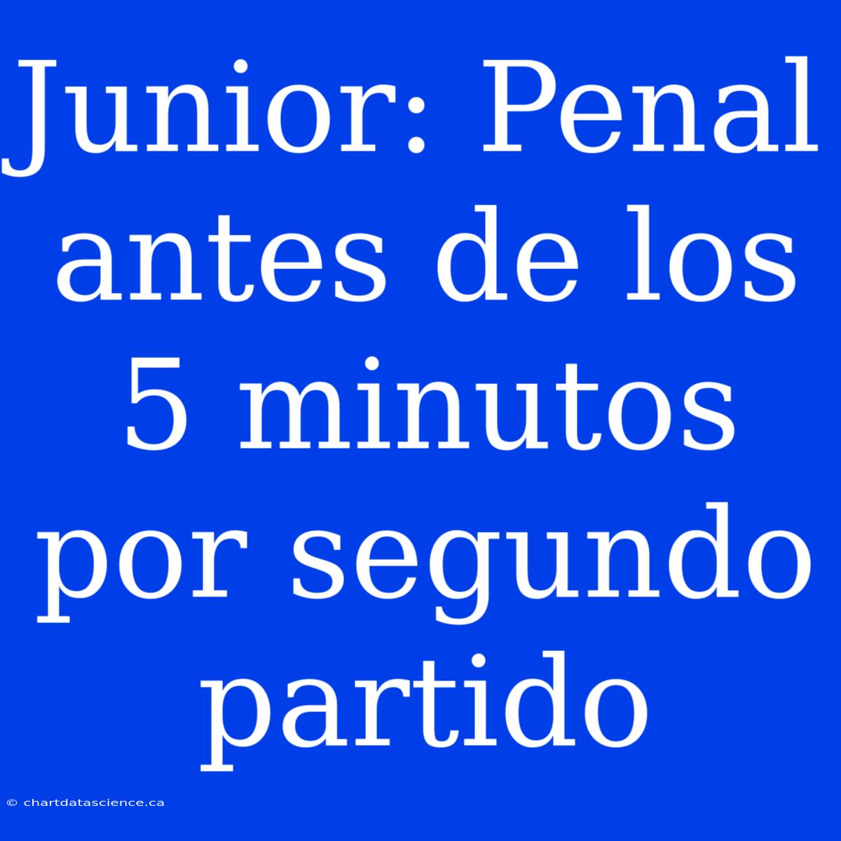 Junior: Penal Antes De Los 5 Minutos Por Segundo Partido