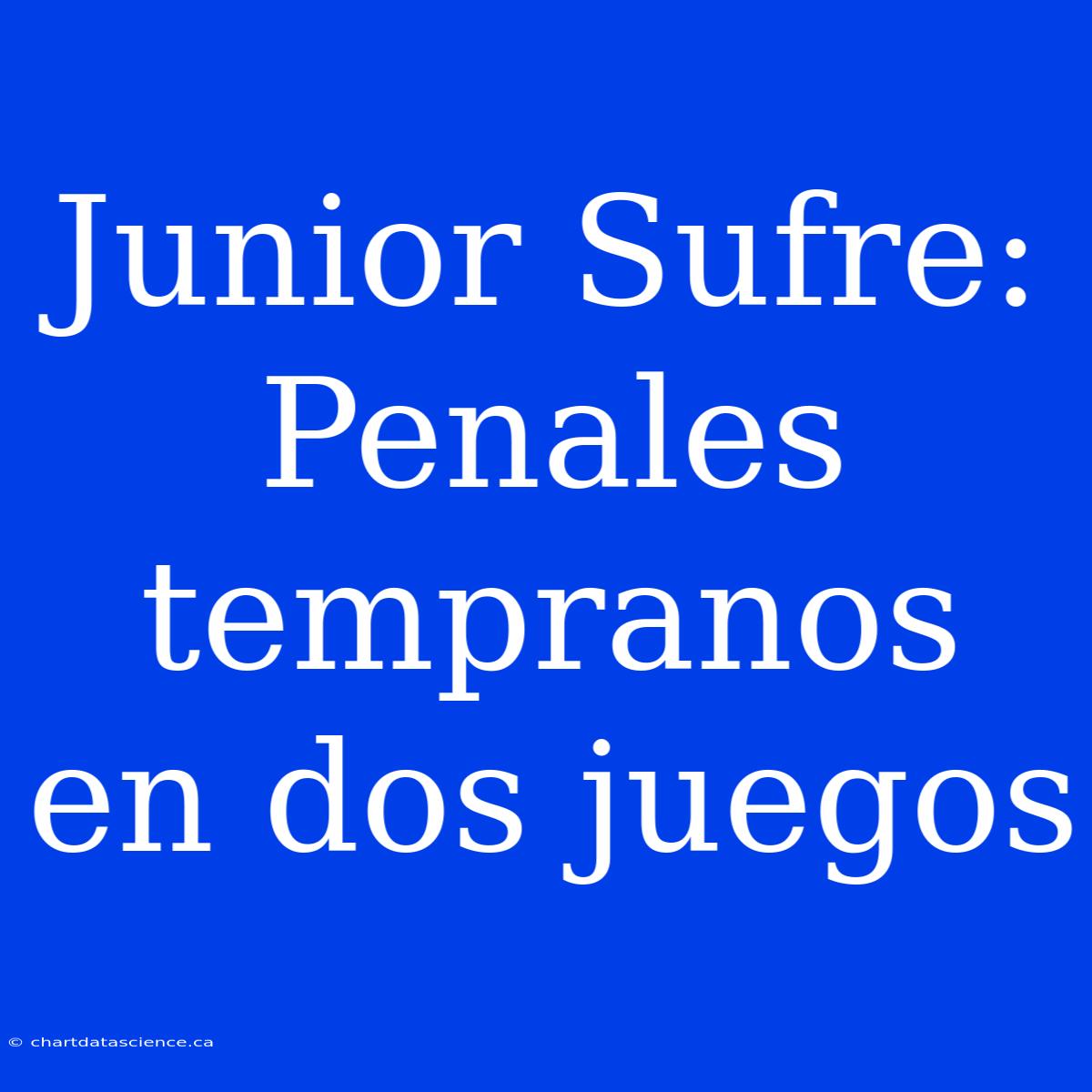 Junior Sufre: Penales Tempranos En Dos Juegos