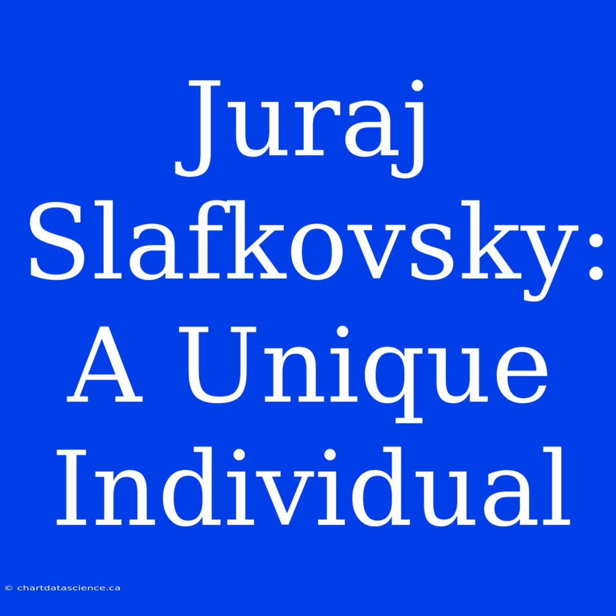 Juraj Slafkovsky: A Unique Individual