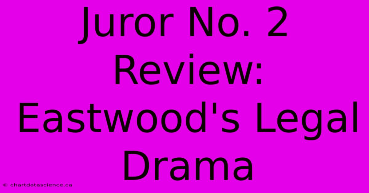 Juror No. 2 Review: Eastwood's Legal Drama