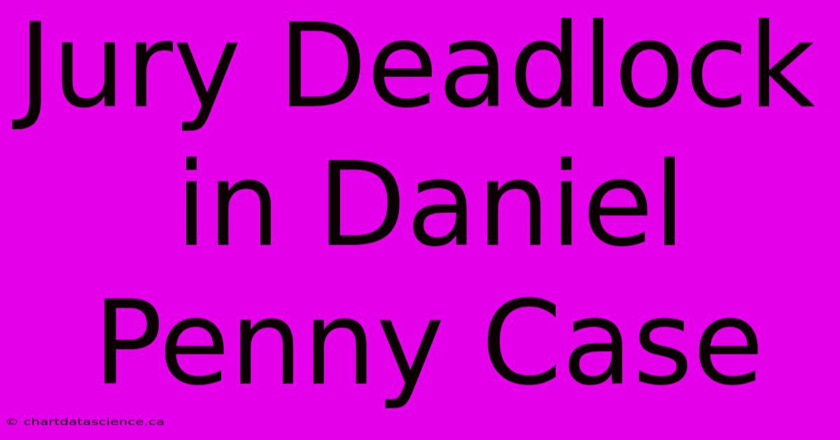 Jury Deadlock In Daniel Penny Case