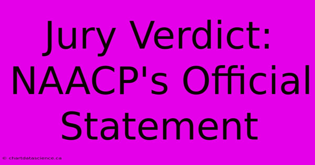 Jury Verdict: NAACP's Official Statement