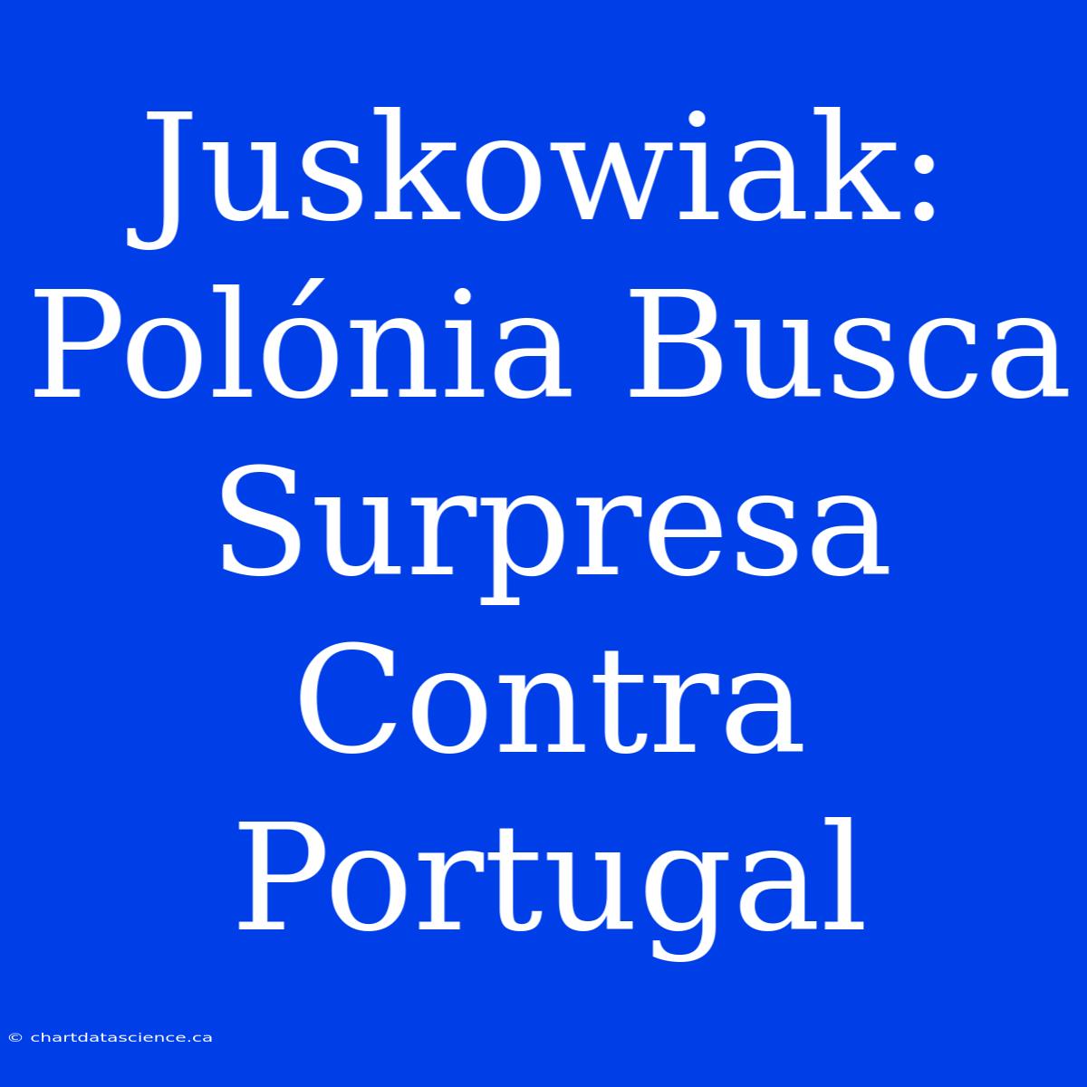 Juskowiak: Polónia Busca Surpresa Contra Portugal