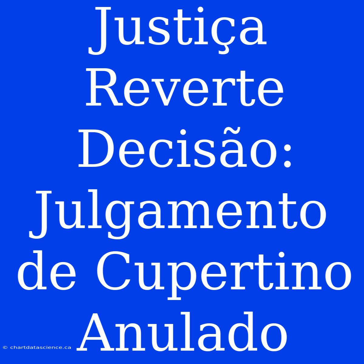 Justiça Reverte Decisão: Julgamento De Cupertino Anulado