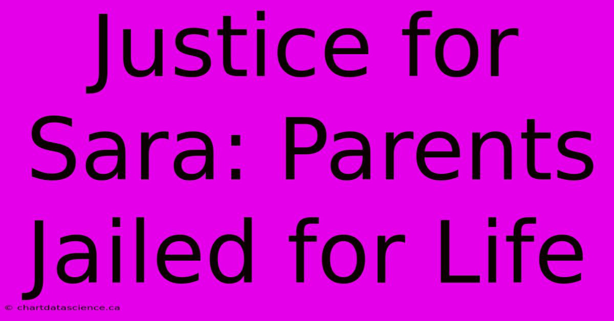 Justice For Sara: Parents Jailed For Life