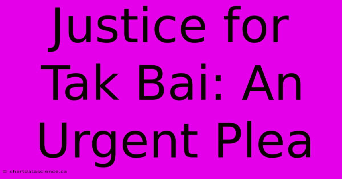 Justice For Tak Bai: An Urgent Plea 